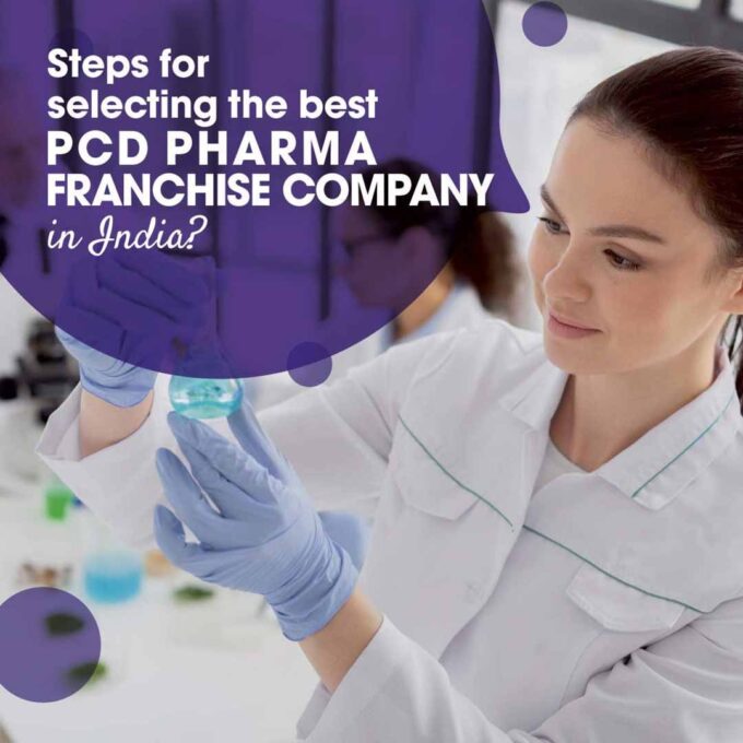 Steps for selecting the best PCD pharma franchise company in India? Steps for selecting the best PCD pharma franchise company in India?