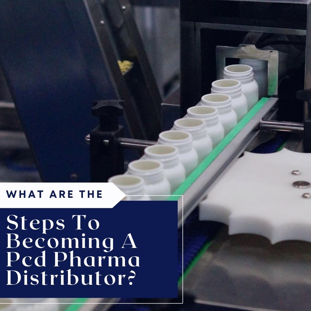 What Are The Steps To Becoming A Pcd Pharma Distributor?