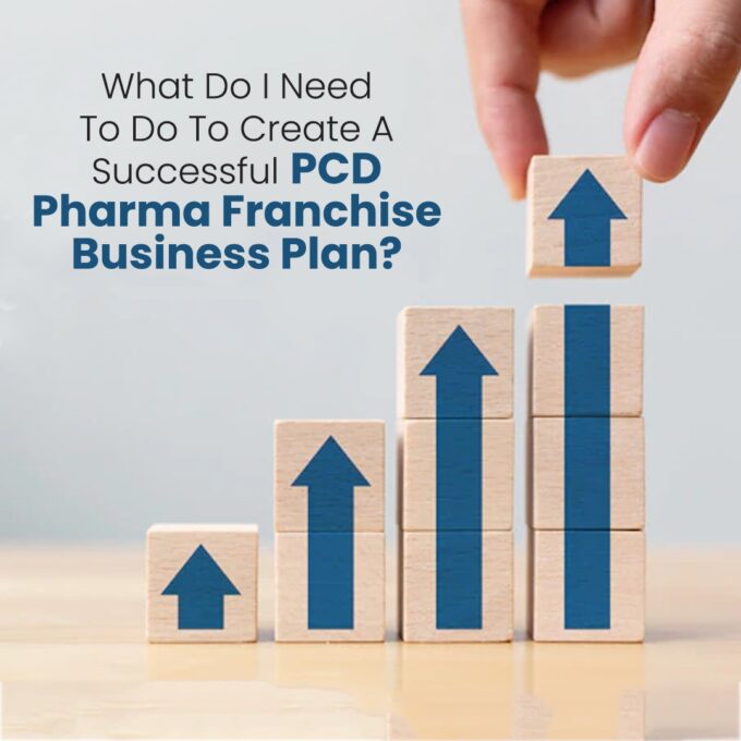 What Do I Need To Do To Create A Successful PCD Pharma Franchise Business Plan? Successful PCD Pharma Franchise Business Plan